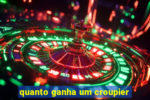 quanto ganha um croupier